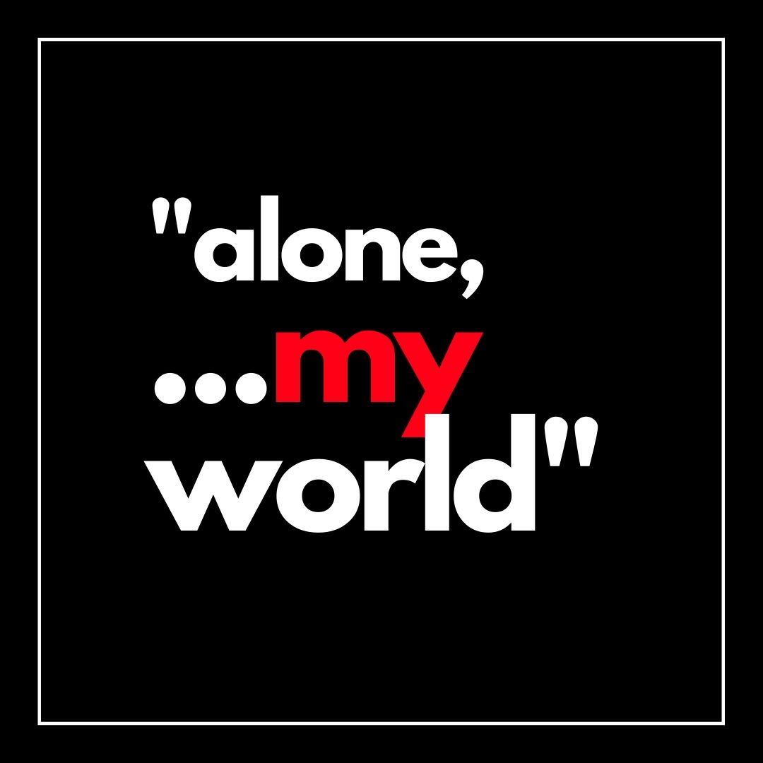 Alone my world WhatsApp Dp
