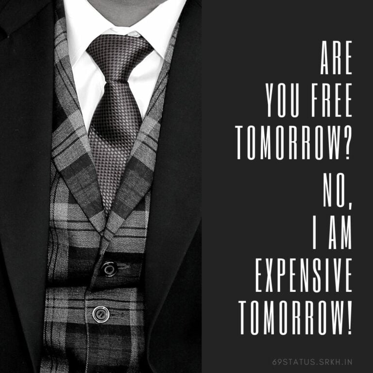 Attitude Images Are you free Tomorrow No I am Expensive Tomorrow full HD free download.
