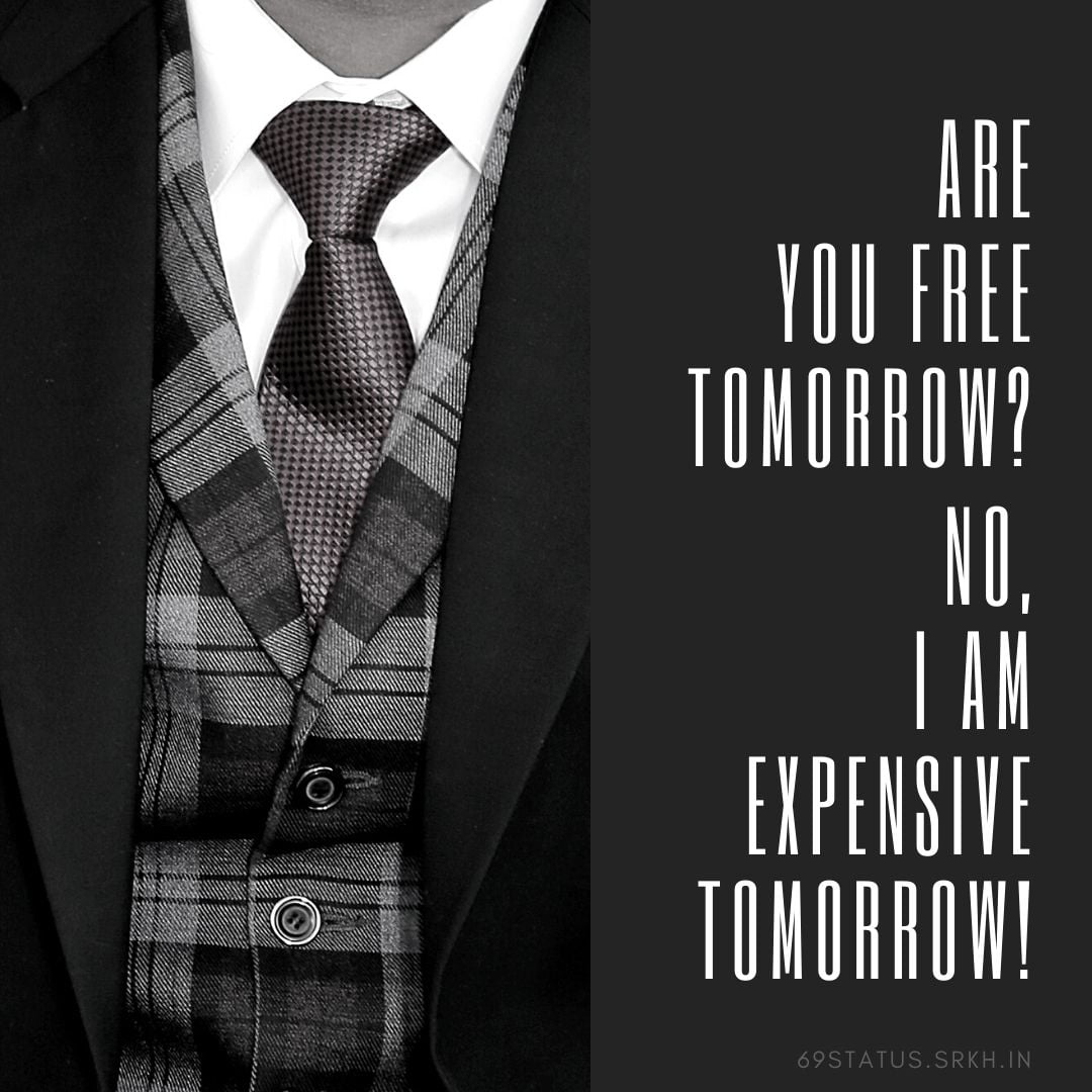 Attitude Images – Are you free Tomorrow – No I am Expensive Tomorrow
