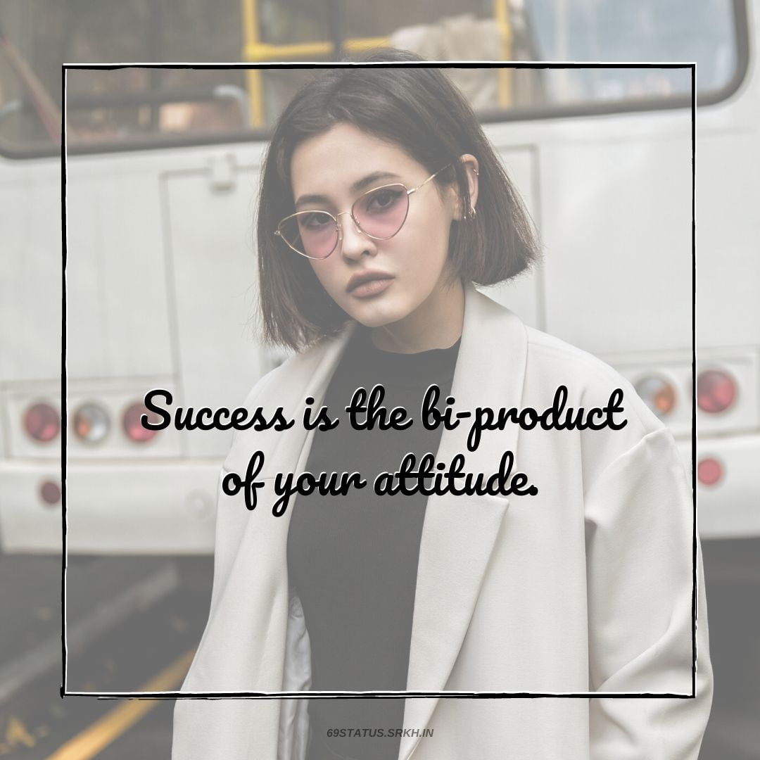 Attitude Images – Success is the bi-product of your attitude