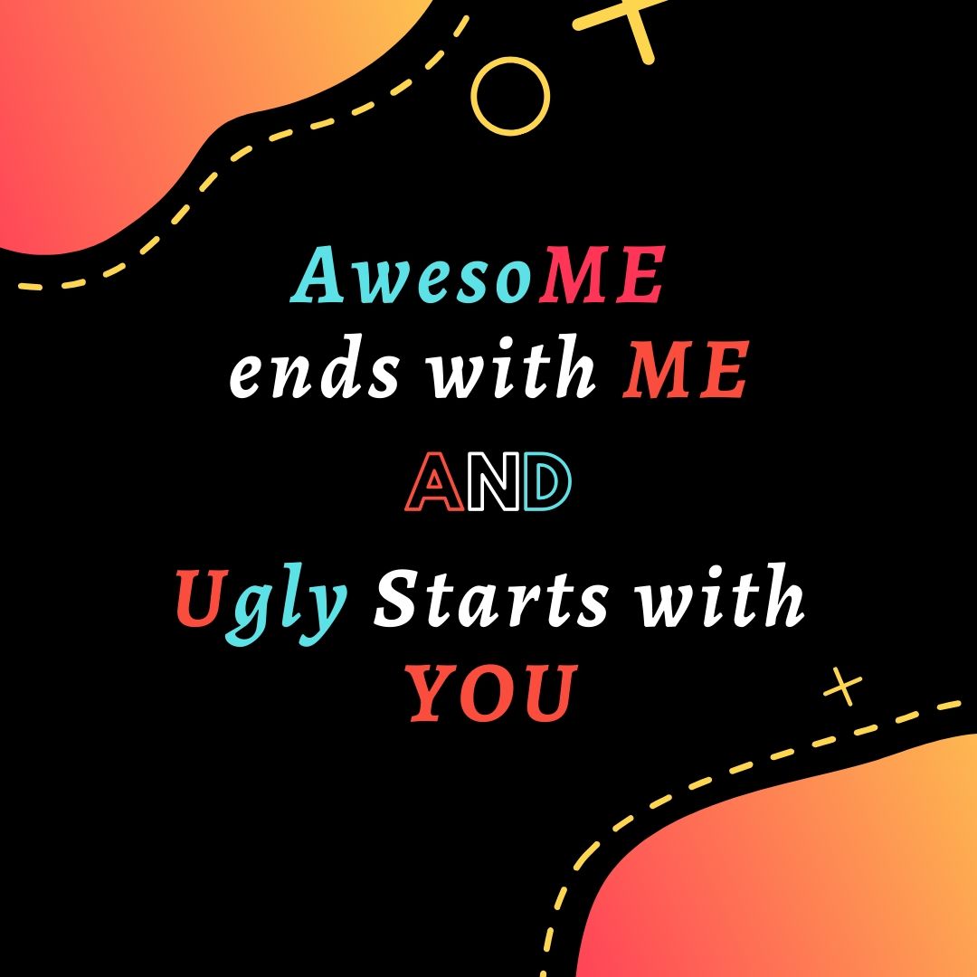 Awesome ends with Me and Ugly starts with You Funny WhatsApp Dp Image