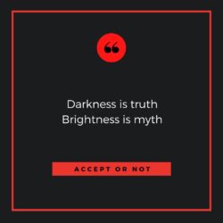 Darkness is truth brightness in myth WhatsApp Dp Image