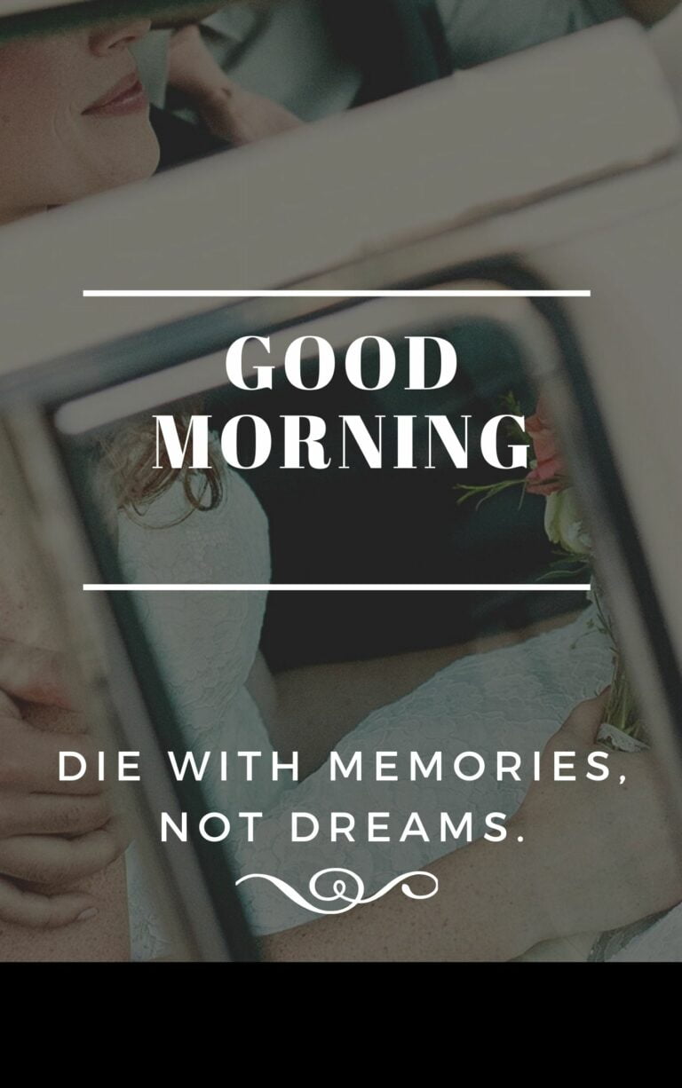 Die with memories Not dreams. Good Morning Quote full HD free download.