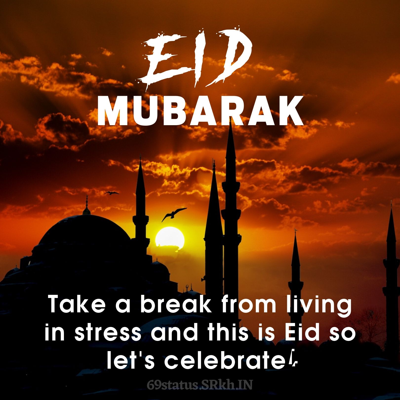 Eid Mubarak. Take a break from living in stress and this is Eid So lets celebrate
