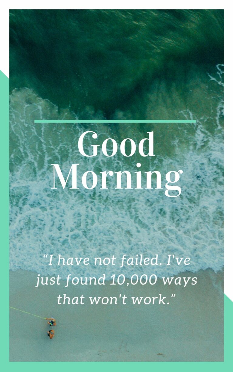 Good Morning good images with quotes I ahve not failed. Ive just found 10000 ways that wont work. full HD free download.