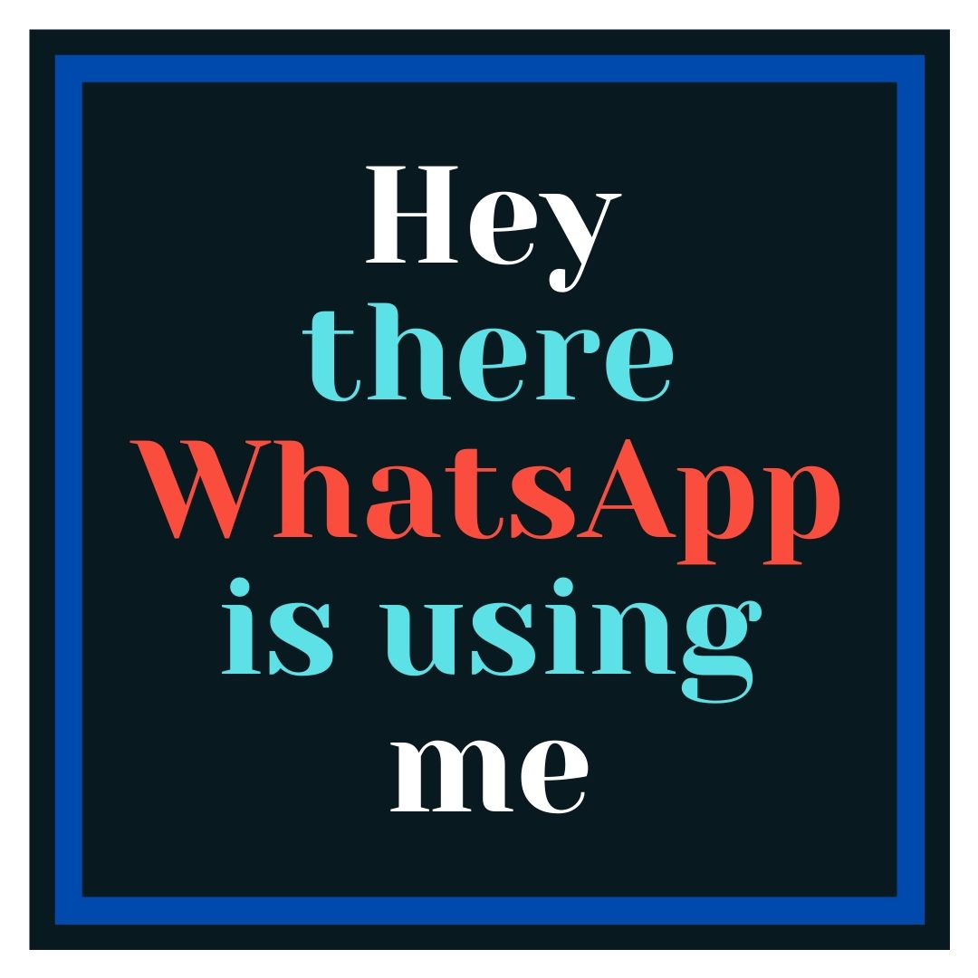 Hey there, WhatsApp is using me Funny WhatsApp Dp Image