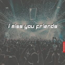 I miss you friends images