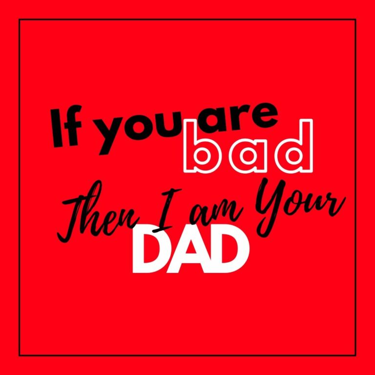 If you are bad I am your Dad WhatsApp Dp Image full HD free download.