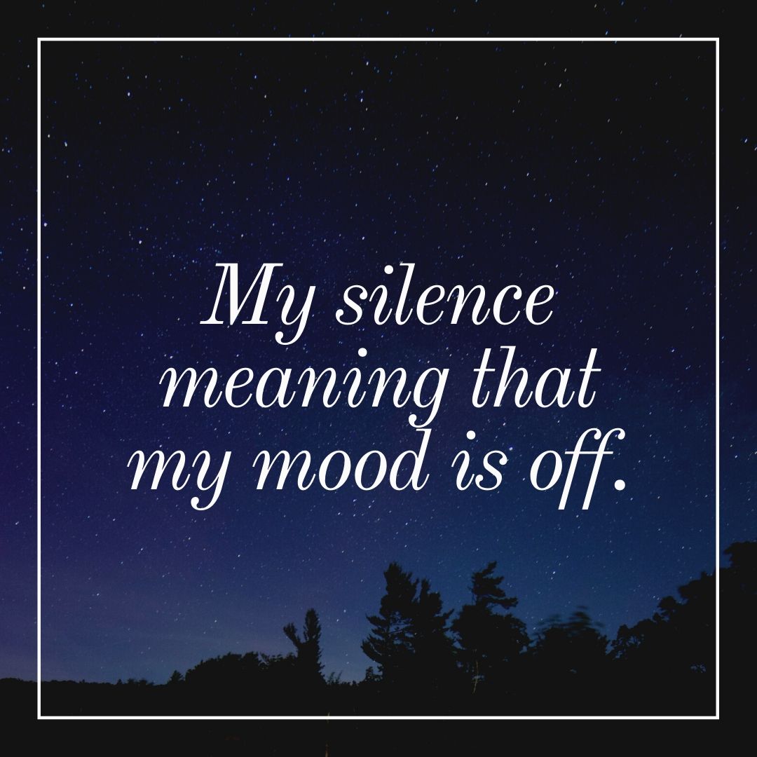 My silence meaning that my mood is off WhatsApp Dp Image