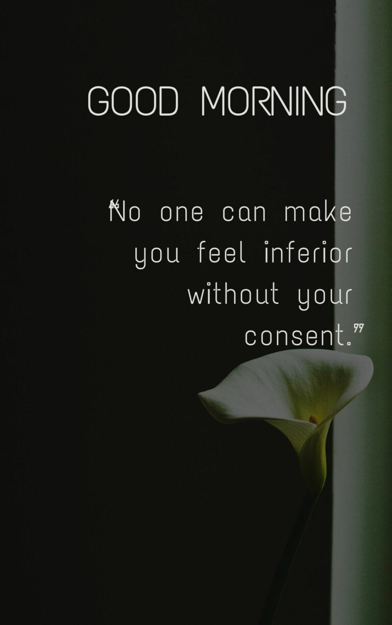 No one can make you feel inferior without your consent Quote Good Morning Image full HD free download.