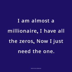 PNG Attitude Text Image – I am almost a millionaire I have all the zeros Now I just need the one