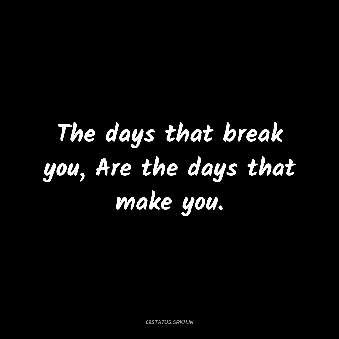PNG Attitude Text Image – The days that break you Are the days that make you