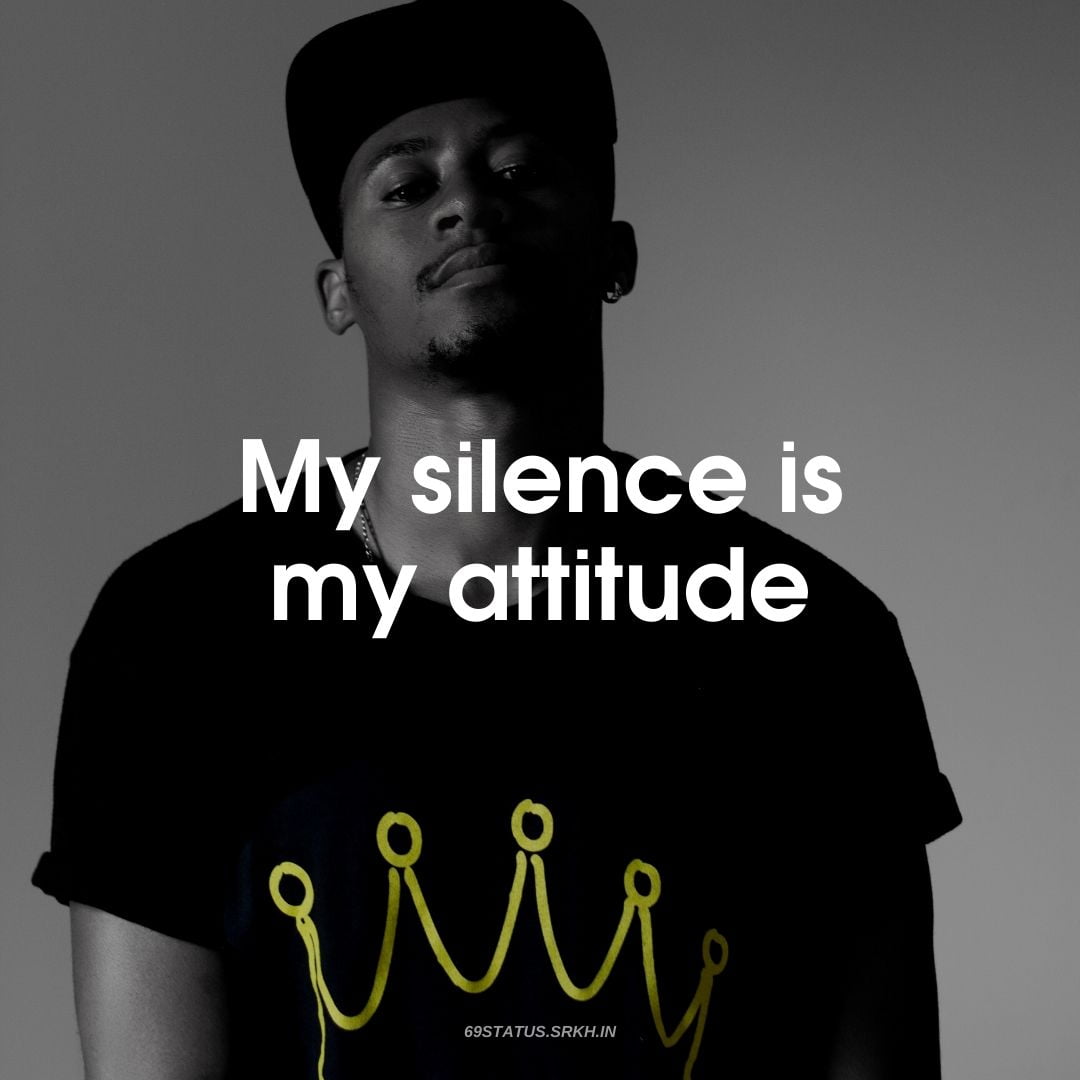 Silent is My Attitude Image