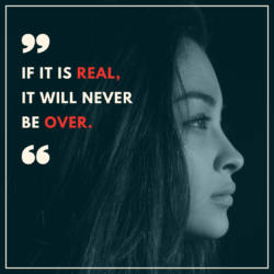 Whatapp Dp – If it is real it will never be over