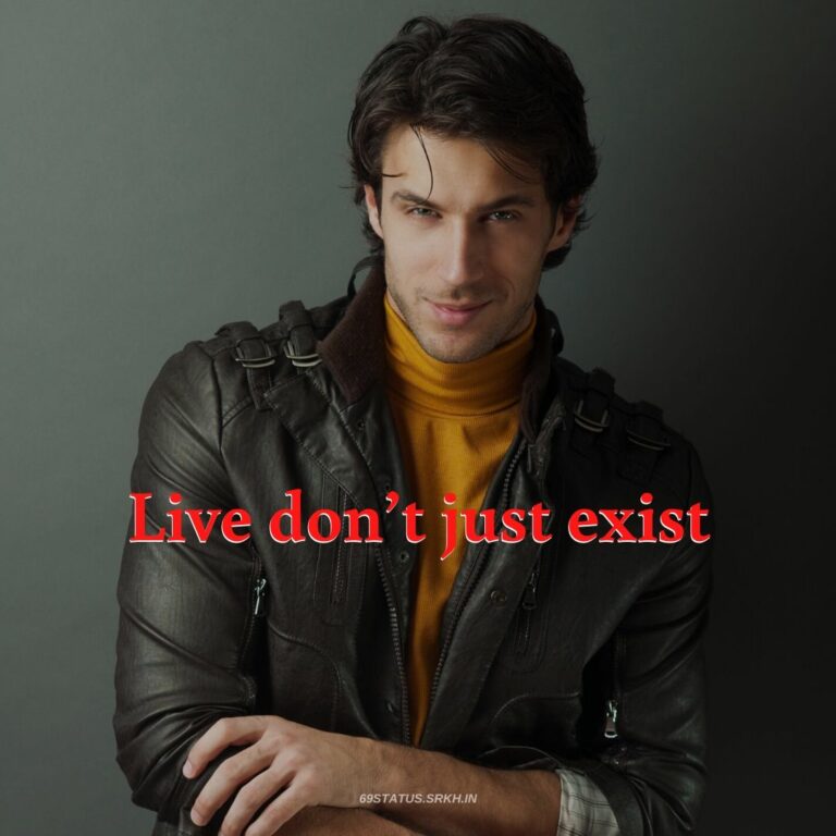 WhatsApp DP Image attitude for Boys Live Dont Just Exist full HD free download.