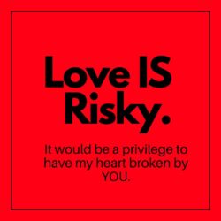 WhatsApp DP Love is risky. It would be a privilege to have