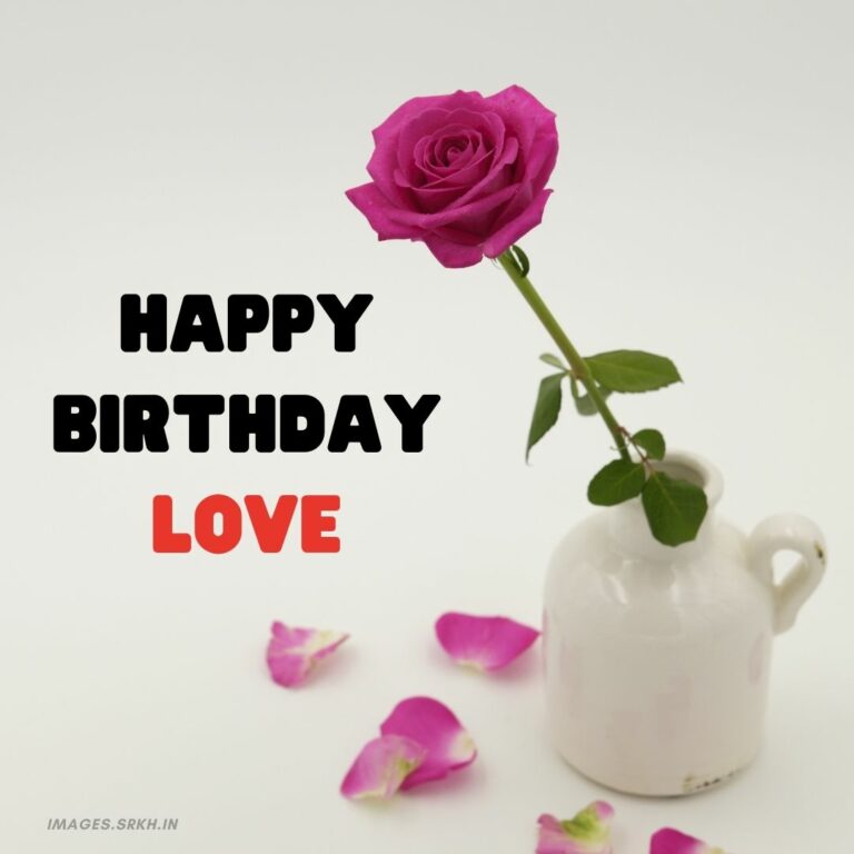 Happy Birthday Love Images rose full HD free download.