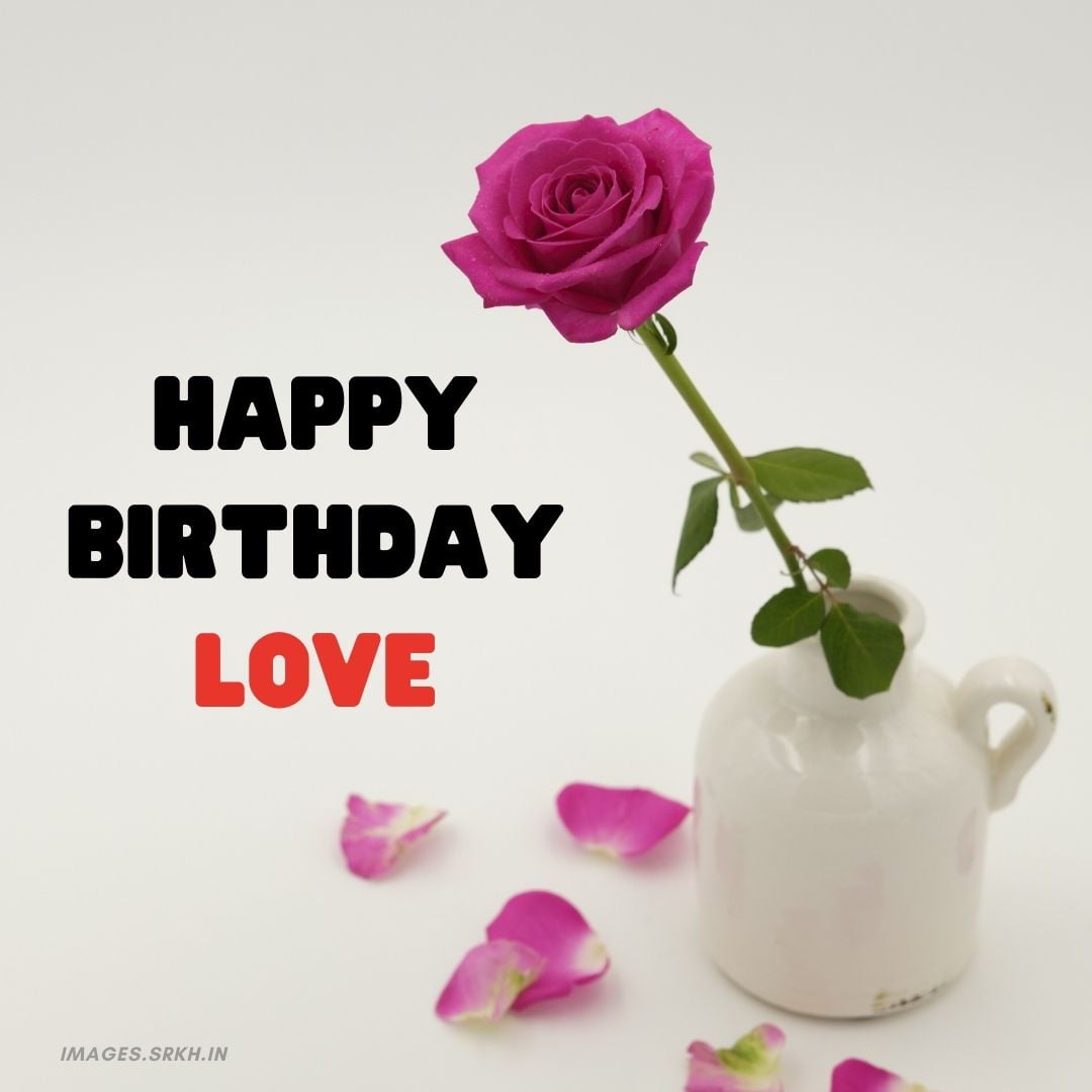 Happy Birthday Love Images – rose Download free - Images SRkh