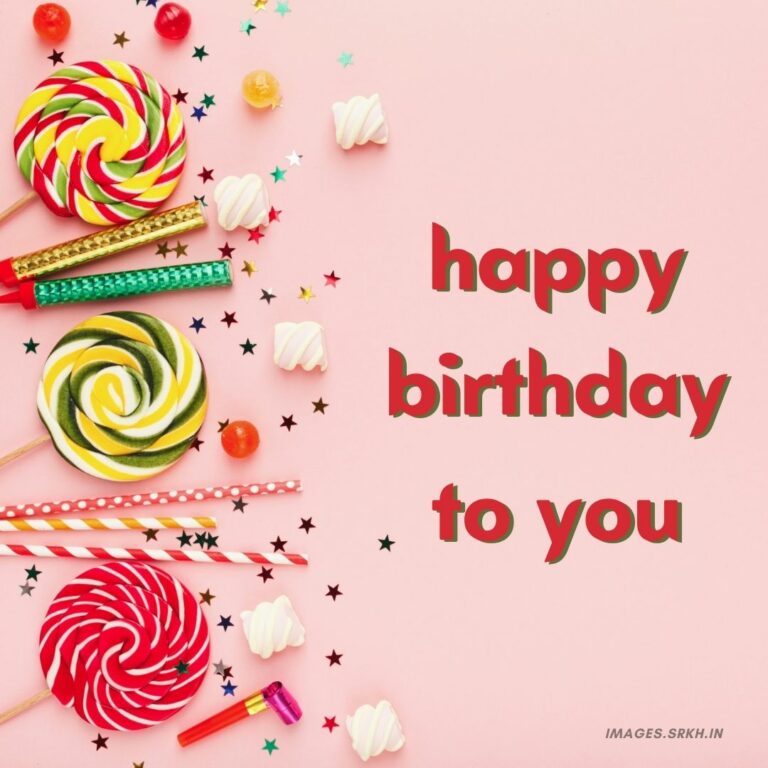 Happy Birthday To You Images full HD free download.